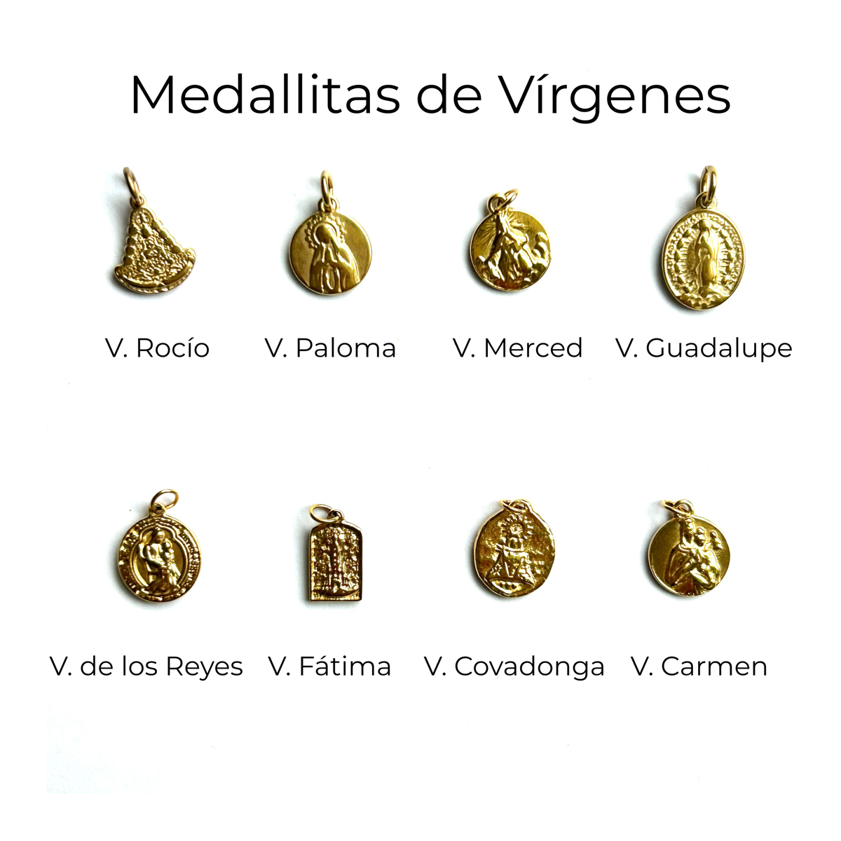 Medallitas disponibles: vírgenes del Rocío, la Paloma, la Merced, Guadalupe, los Reyes, Fátima, Covadonga y el Carmen